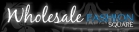 Wholesale Fashion Square