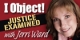 "I Object! Justice Examined"