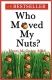 Who Moved My Nuts?