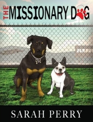 “Missionary Dog” by Sarah Perry Available in Hardcover and Kindle