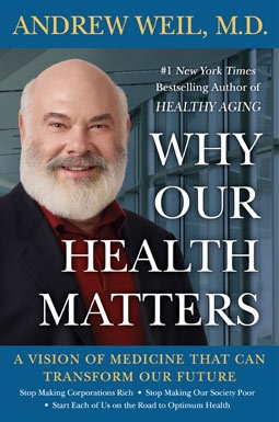 Andrew Weil's Book, Why Our Health Matters