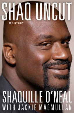 Shaq Uncut, My Story, by Shaquille O'Neal