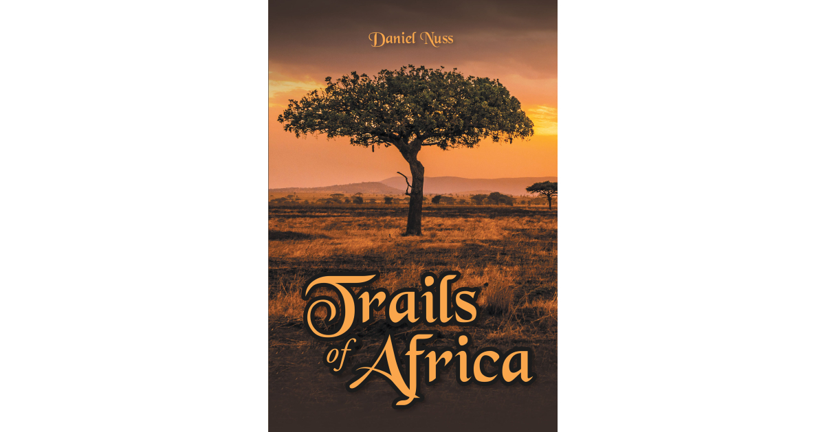Author Daniel Nuss’s New Book, "Trails of Africa," is a Thrilling