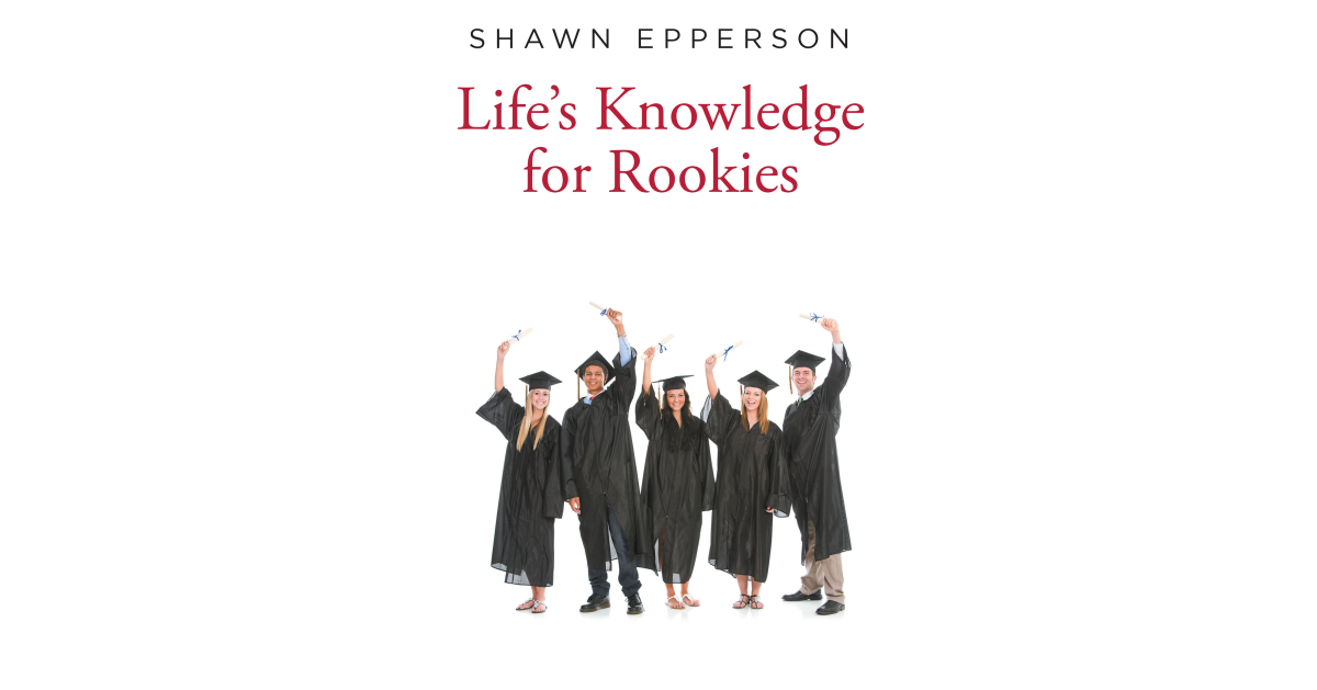 Shawn Epperson’s New Guide, “Lifestyles’s Wisdom for Newcomers,” is a Selection of Tales from the Creator’s Lifestyles That Explores the Lifestyles Courses Obtained Thru Previous Errors