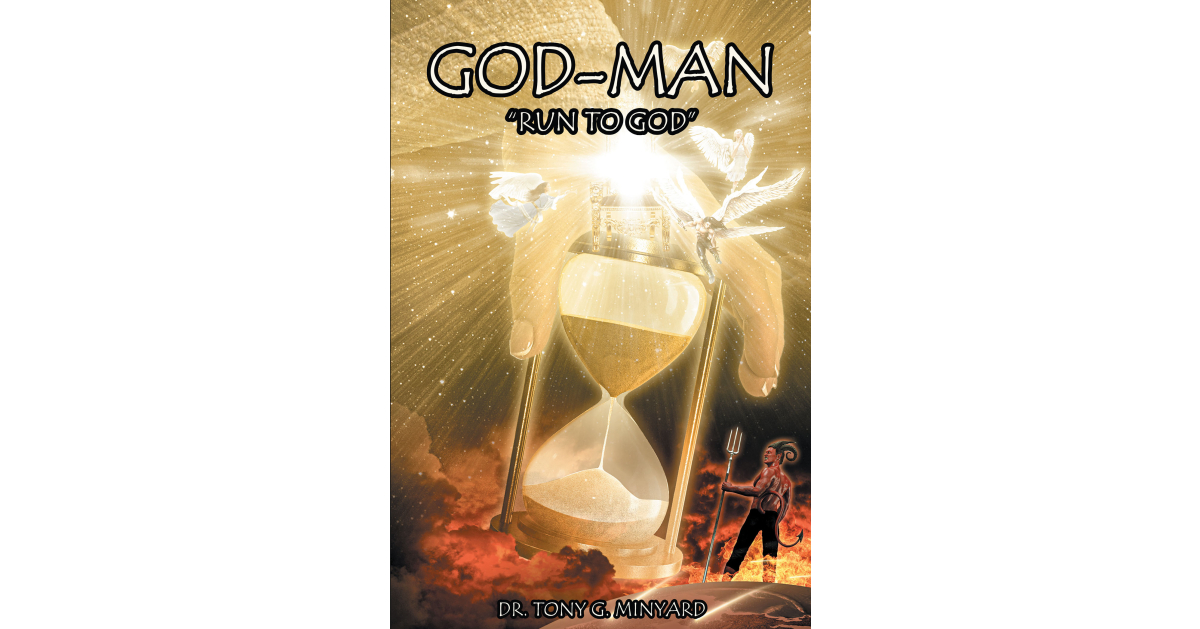 Dr. Tony G. Minyard’s New Ebook, “God-Guy Run to God,” Encourages All Readers to Achieve Out to God in Their Occasions of Want to Obtain His Love