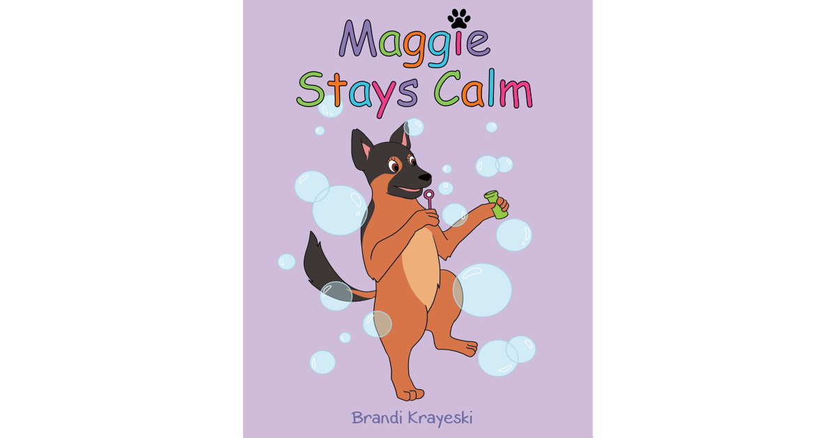 Creator Brandi Krayeski’s New Ebook, “Maggie Remains Calm,” is an Empowering Kids’s Tale Providing Helpful Coping Methods for Kids with Nervousness