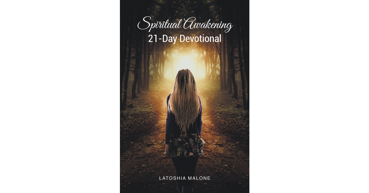 Latoshia Malone’s Newly Launched “Non secular Awakening: 21-Day Devotional” is an Encouraging Kickstart to a Trail of Therapeutic and Non secular Expansion