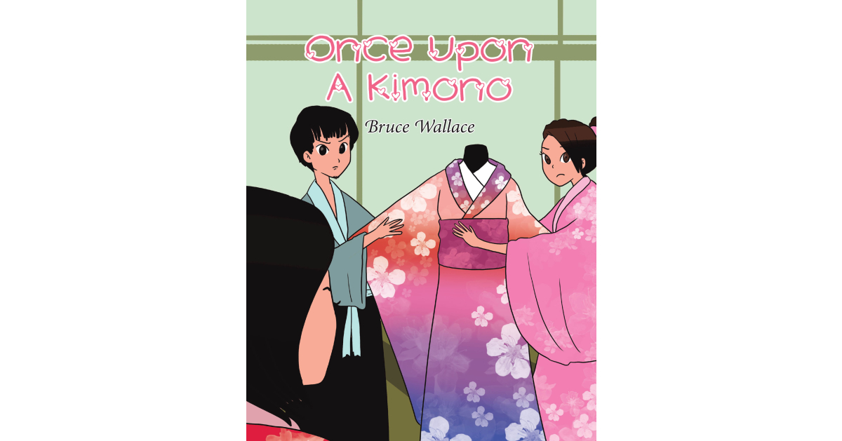 Bruce Wallace Newly Launched “As soon as Upon A Kimono” is a Fascinating Story of Love and Choice That Will Entertain and Pride