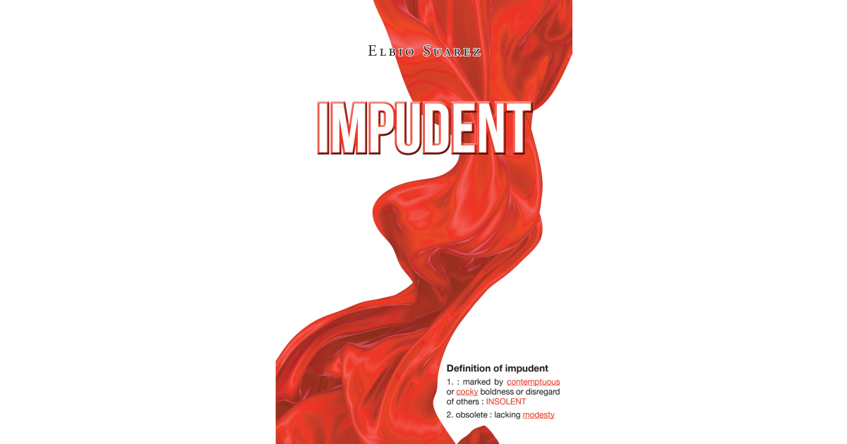 Elbio Suarez’s Newly Released "Impudent" is a Moving Analysis of Faith