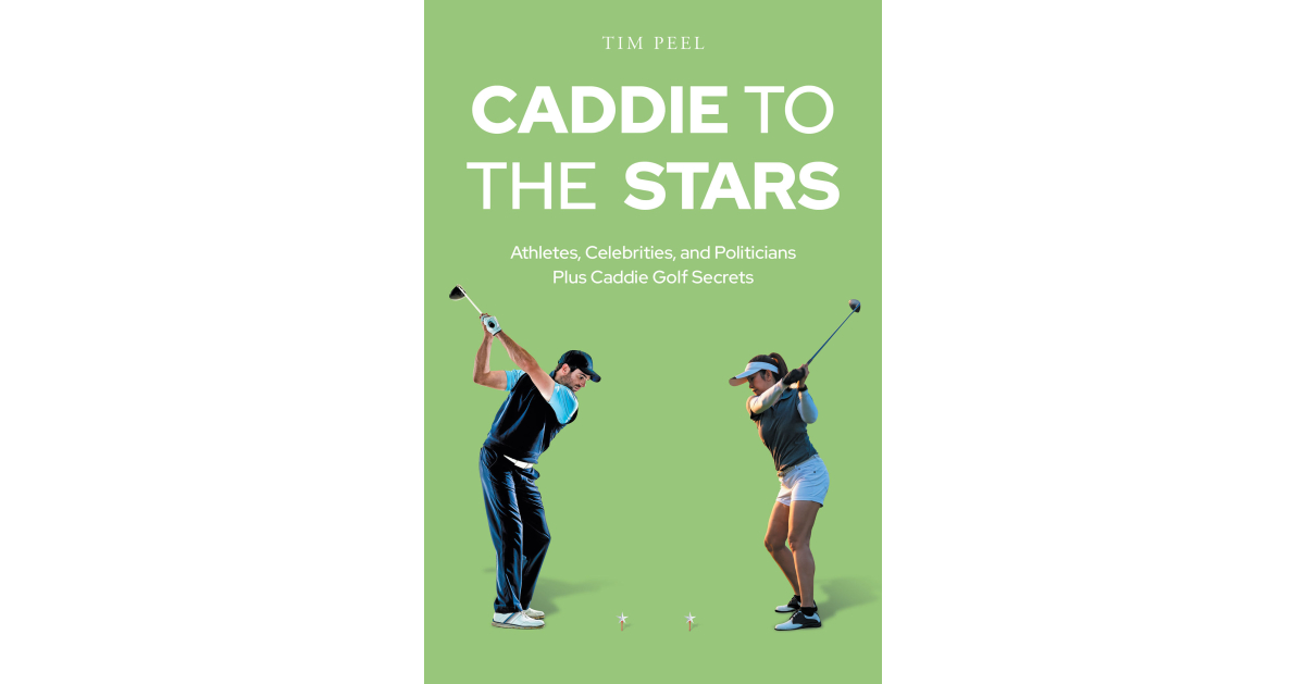 Author Tim Peel’s New Book "Caddie to the Stars Athletes, Celebrities