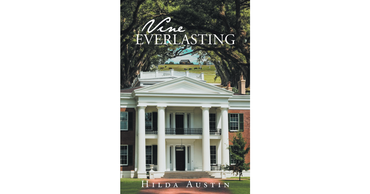 Hilda Austin’s Newly Released "Vine Everlasting" is an Engaging Novel