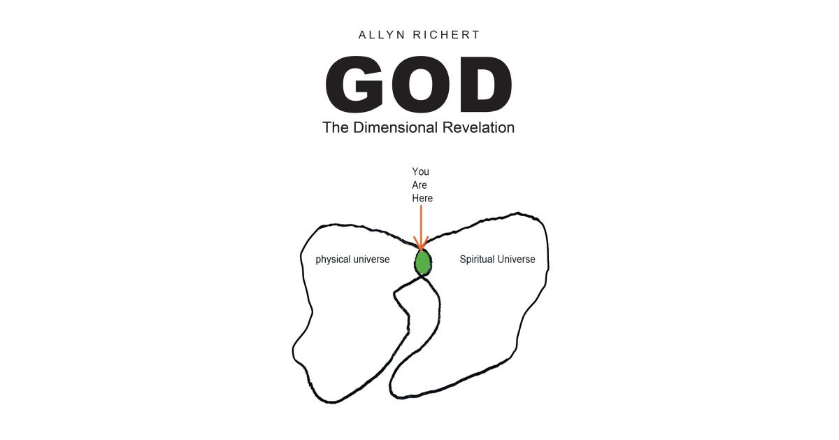 Author Allyn Richert's New Book, "God: The Dimensional Revelation," is a Profound Exploration of the Commonality Between the Physical and Spiritual Realms - Vimarsana News