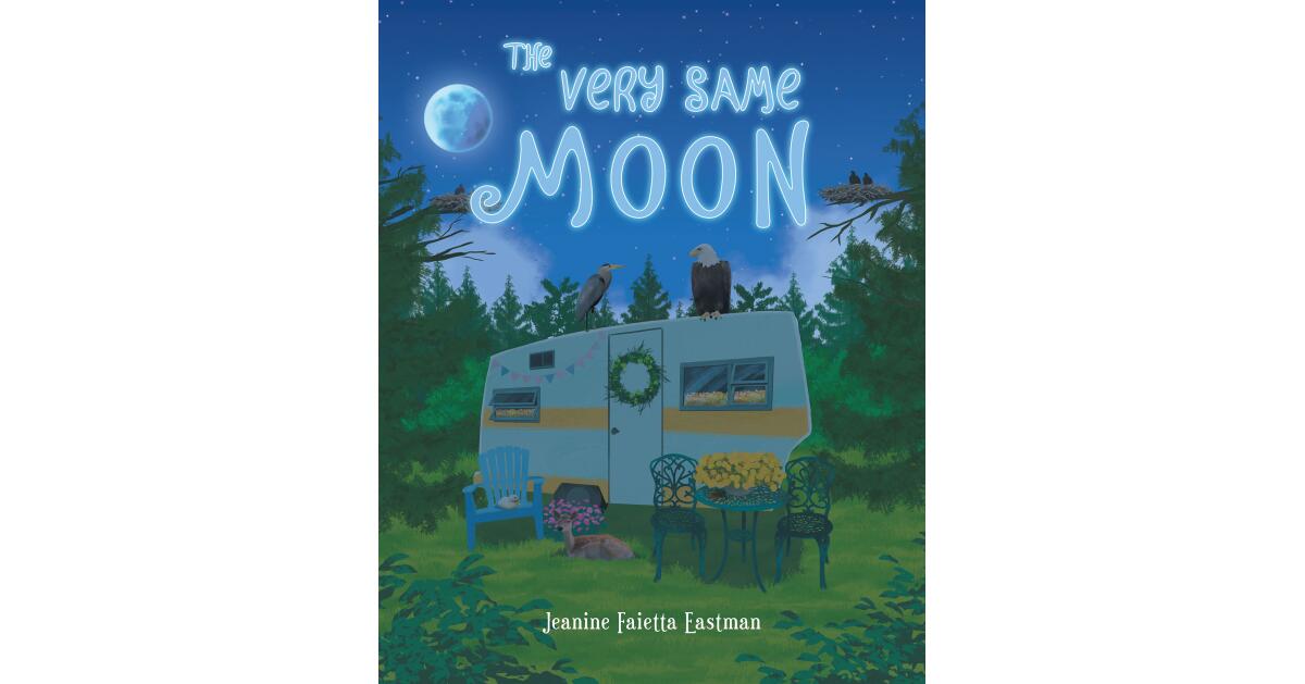 Author Jeanine Faietta Eastman's New Book, "The Very Same Moon," is a Delightful Children's Story That Celebrates the Endless Beauty of Nature - Vimarsana News
