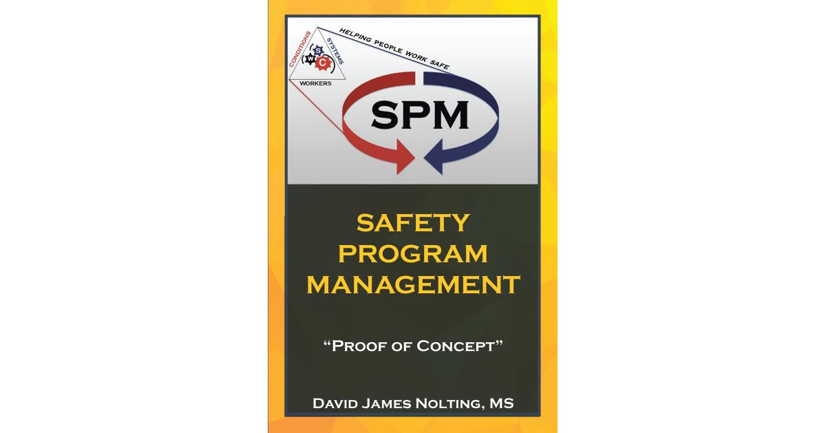 David James Nolting, MS's Newly Released "Safety Program Management: 'Proof of Concept'" is a Helpful Resource for Members of the Safety Industry - Vimarsana News