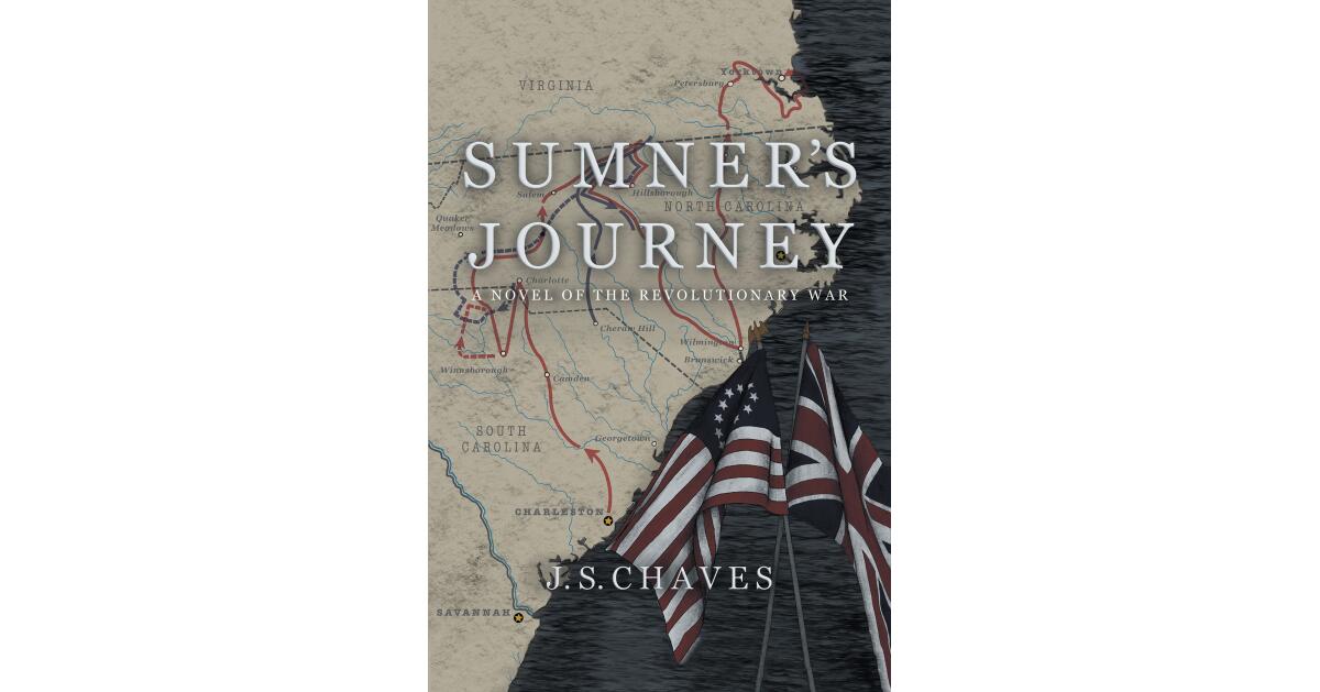 J.S. Chaves's New Book, "Sumner's Journey," Centers Around a Simple Farmer's Life While Fighting for America's Freedom and Independence in the Revolutionary War - Vimarsana News