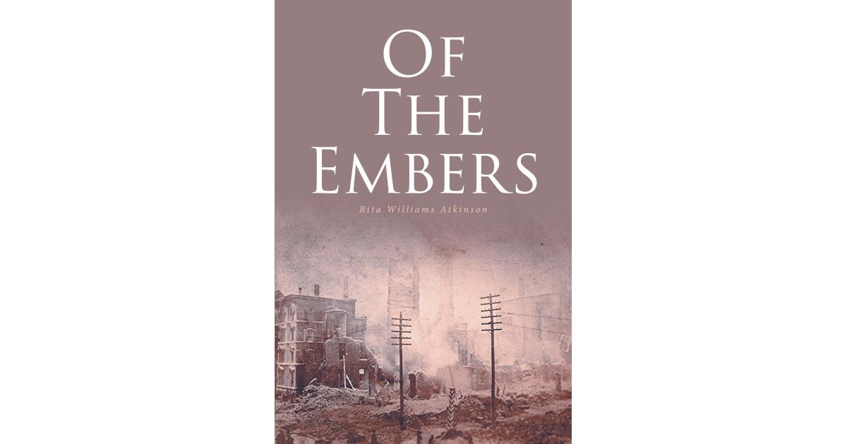 Rita Williams Atkinson's New Book, "Of the Embers," Explores the Events Surrounding the Infamous Newhall House Hotel Fire and the Lives of Those Who Were Able to Escape - Vimarsana News
