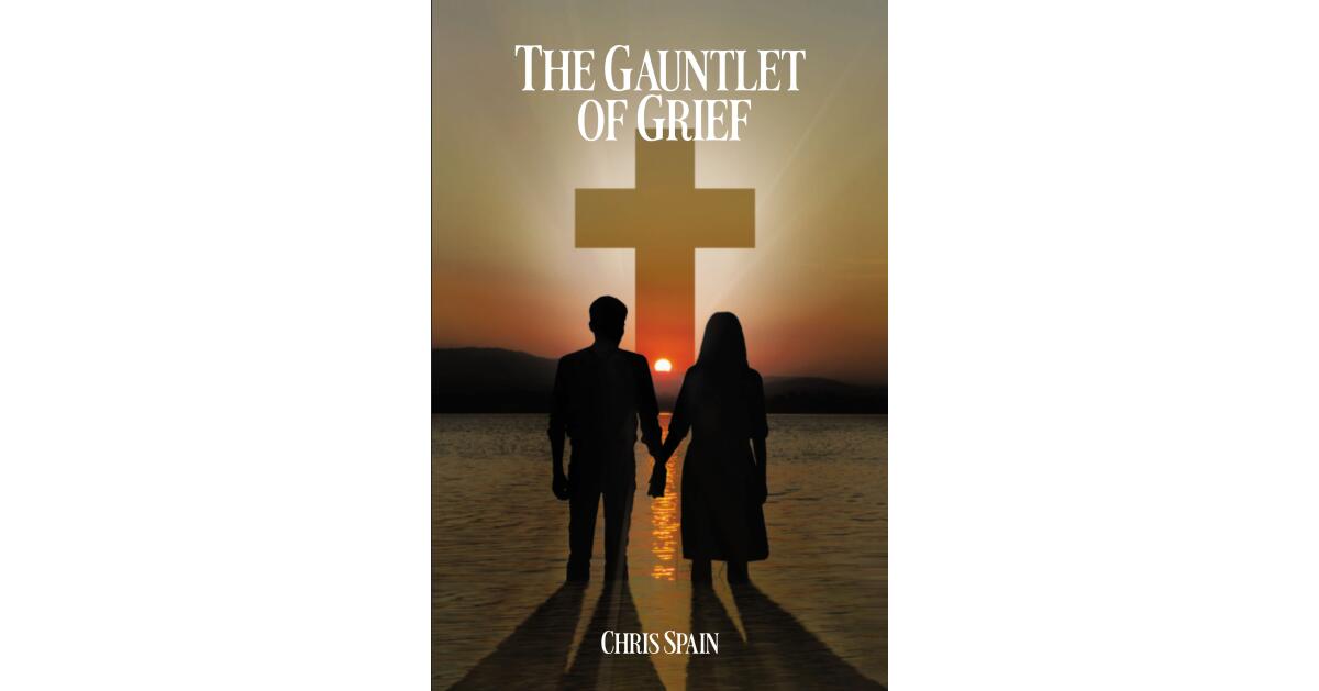 Author Chris Spain's New Book "The Gauntlet of Grief" is a Heartfelt Tale Describing How the Author Managed to Survive the Tragedy of Losing Both of His Beloved Children - Vimarsana News