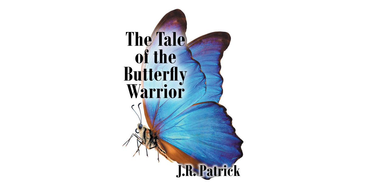 Author J.R. Patrick's New Book, 'The Tale of the Butterfly Warrior,' is a Rich Fable About How Those Who Leave the Earth Too Soon, Written in Cherokee Tradition