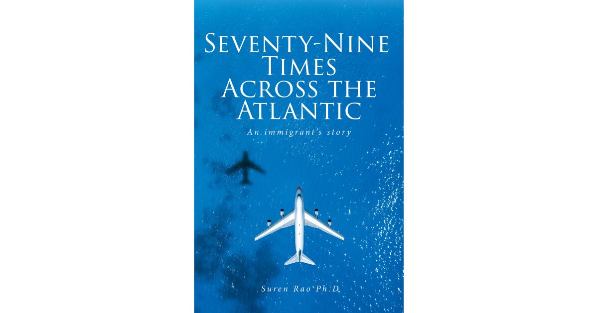Ss Rao Author Suren Rao Ph.D’s New Book, “Seventy-Nine Times Across the Atlantic: An ...