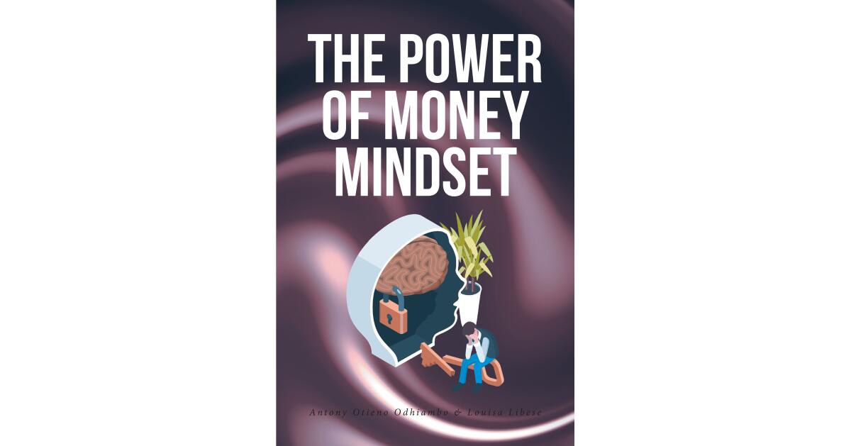 Antony Otieno Odhiambo and Louisa Libese's Newly Released "The Power of Money Mindset" is an Informative Discussion of Personal Finance - Vimarsana News