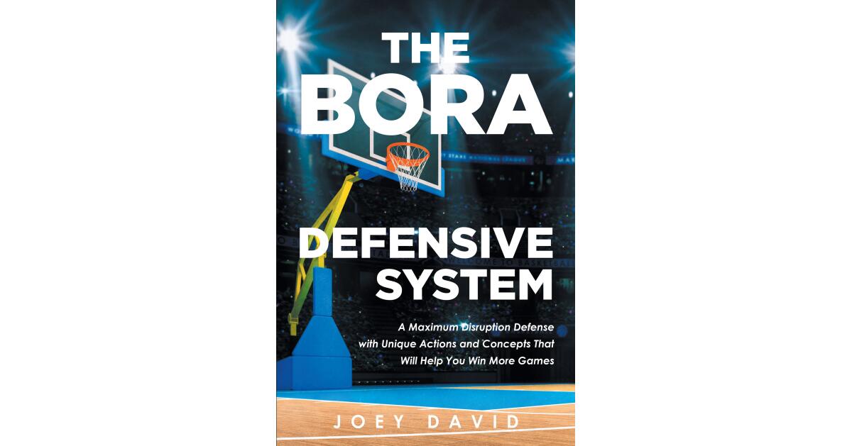 Author Joey David's New Book "The Bora Defensive System" Explores a New Defensive Approach to Winning on the Basketball Court Through Disrupting the Opposition's Offense - Vimarsana News