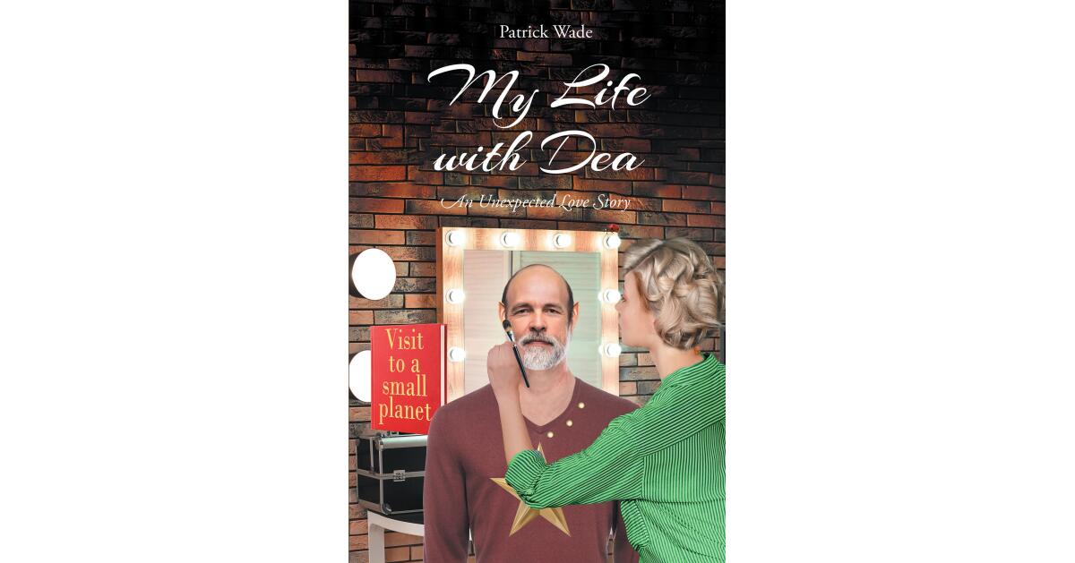 Author Patrick Wade's New Book, "My Life with Dea: An Unexpected Love Story," is a Captivating Tale That Tells the True Love Story Shared Between the Author and His Wife - Vimarsana News