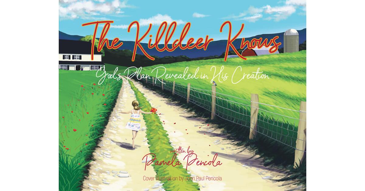 Pamela Pencola's Newly Released "The Killdeer Knows: God's Plan Revealed in His Creation" is an Inspirational Tale of Divine Presence in the Ordinary - Vimarsana News