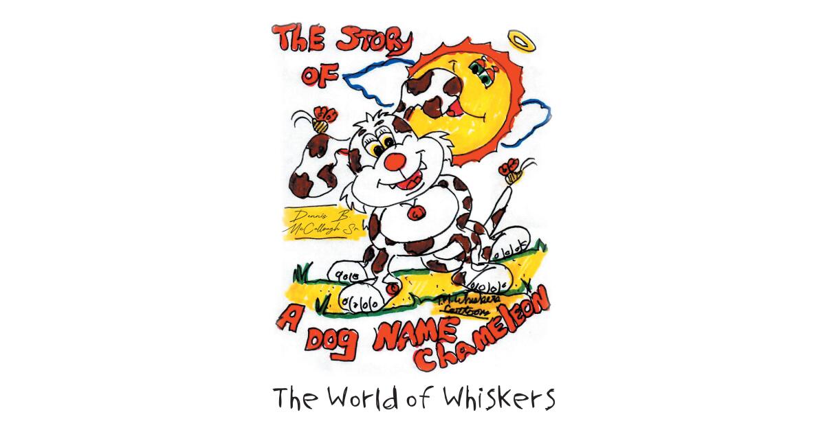 Dennis B. McCullough Sr.'s Newly Released "The Story of a Dog Named Chameleon" is a Colorful and Whimsical Tale of Friendship - Vimarsana News