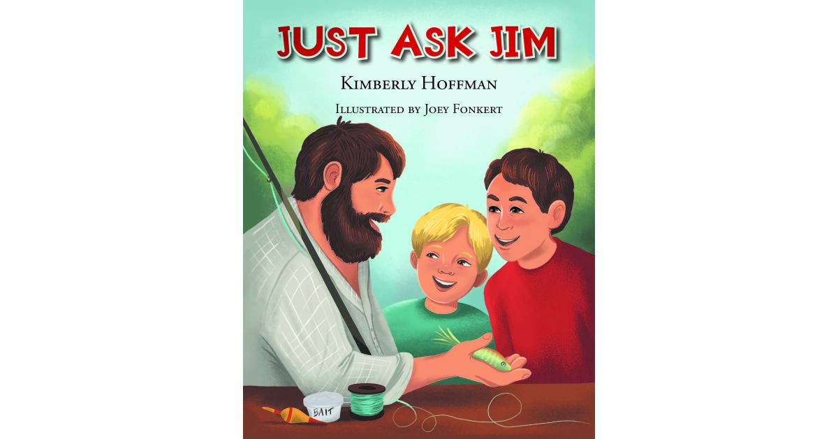 Kimberly Hoffman's New Book, "Just Ask Jim," is a Touching Story of a Young Girl Who Spends Time Listening to Her Father Talk About Childhood Stories and His Own Father - Vimarsana News