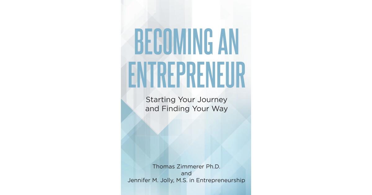 Authors Thomas Zimmerer and Jennifer M. Jolly's Book, "Becoming an Entrepreneur: Starting Your Journey and Finding Your Way," Offers Guidance for Business-Driven People - Vimarsana News