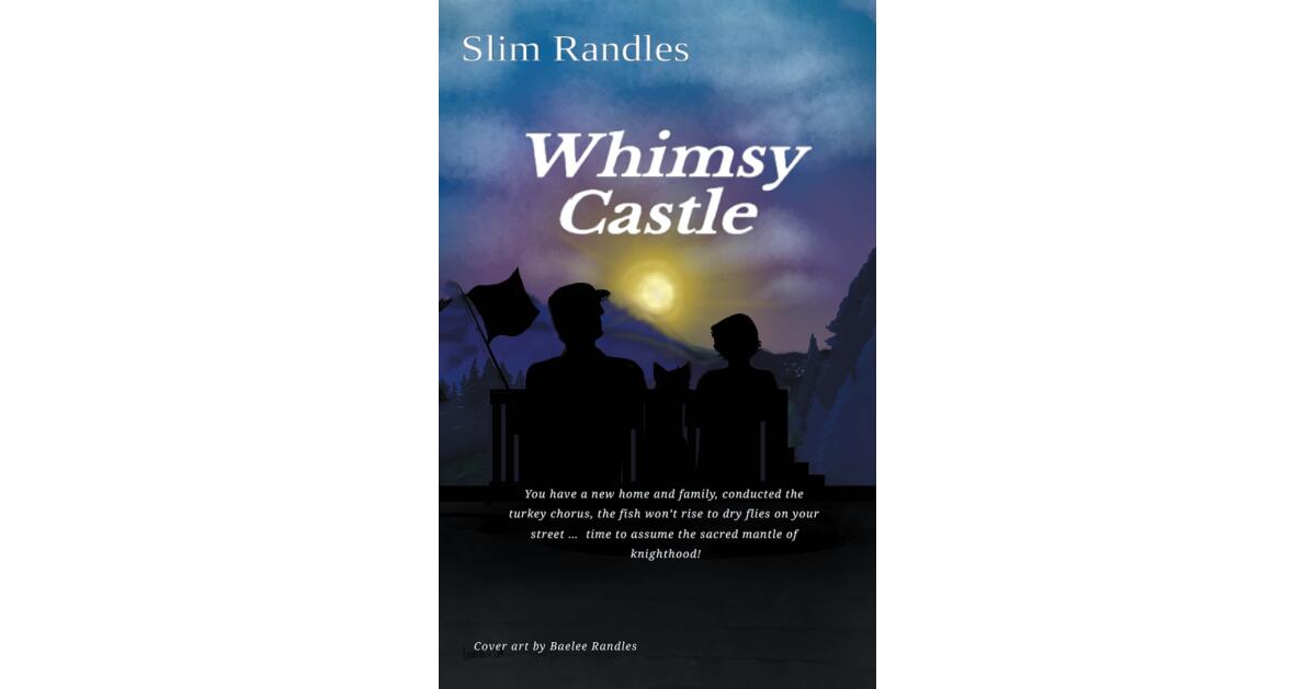 Whimsy Works Castle Author Slim Randles’s New Book,