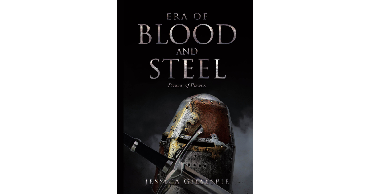 Author Jessica Gillespie’s new book, Era of Blood and Steel: Power of Pawns, is a gripping saga about two friends separated by fate and reunited as enemies.