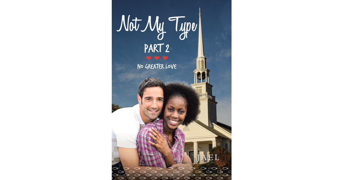 Jael’s newly released “Not My Type PART 2: No Greater Love” is an intimate portrait of love, conflict and redemption