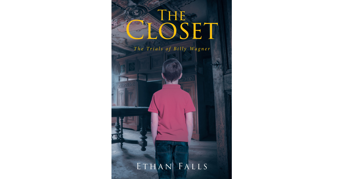 Ethan Falls’ new book, The Closet: The Trials of Billy Wagner, is about a young man trying to overcome his fears and overcome countless challenges in his life