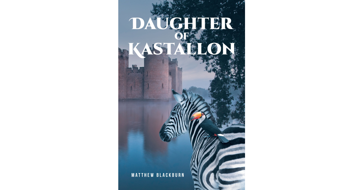 Matthew Blackburn’s new book “Daughter of Kastallon” is a thrilling story about ancient curses, mythical creatures and a young heroine’s search for her destiny