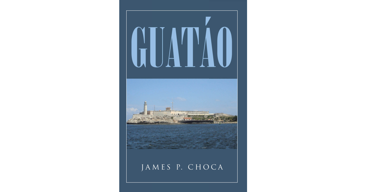 The new book “Guatáo” by author James P. Choca examines the complexity of brotherhood, national identity and the tense relationship between two nations