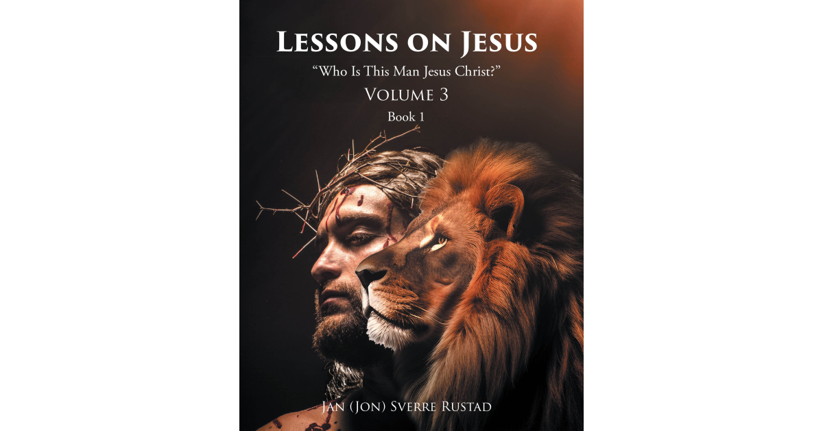 Author Jan (Jon) Sverre Rustad’s new book, Lessons on Jesus: ‘Who Is This Man Jesus Christ?’, explores profound questions surrounding Christ and his time on earth