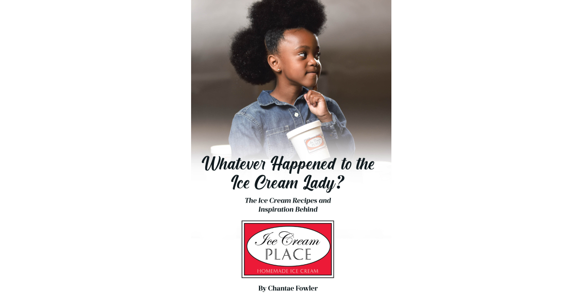 Author Chantae Fowler’s new book, Whatever Happened to the Ice Cream Lady?, features ice cream recipes and poignant stories from the author’s life and career