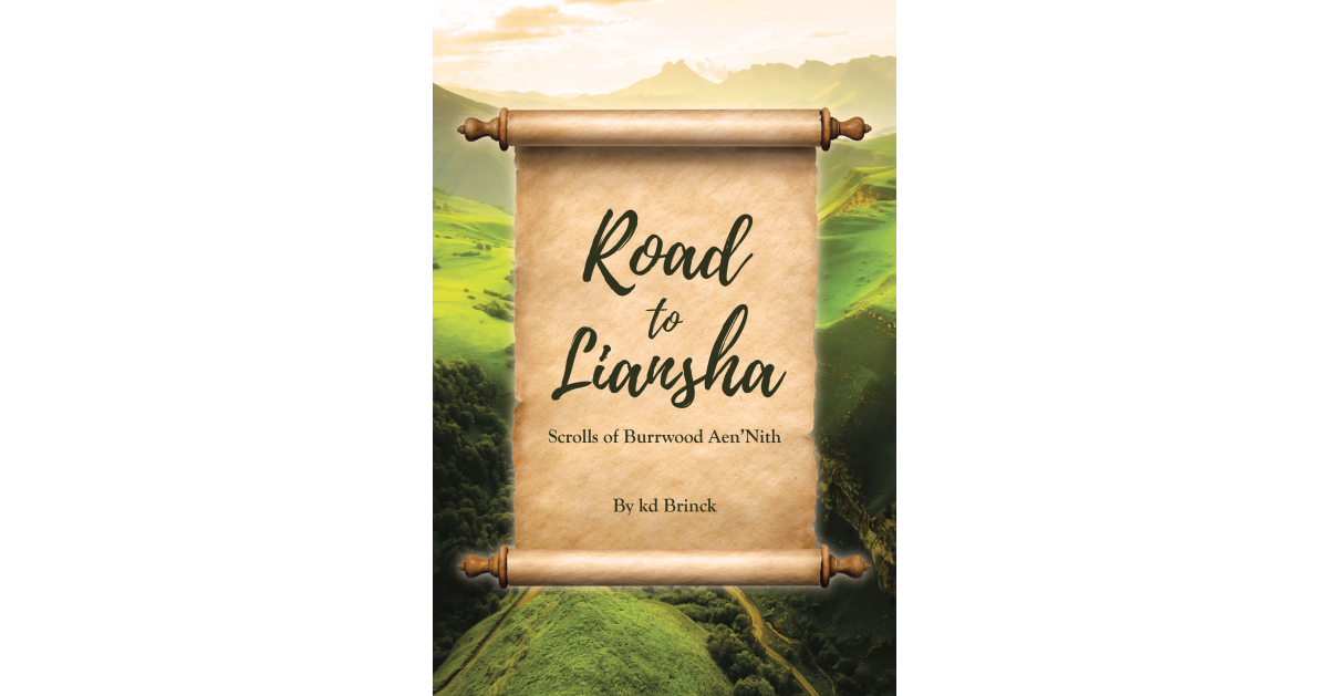 Author kd Brinck’s new book, Road to Liansha: Scrolls of Burrwood Aen’Nith, continues the saga of Burrwood Aen’Nith in this epic journey of identity and survival.