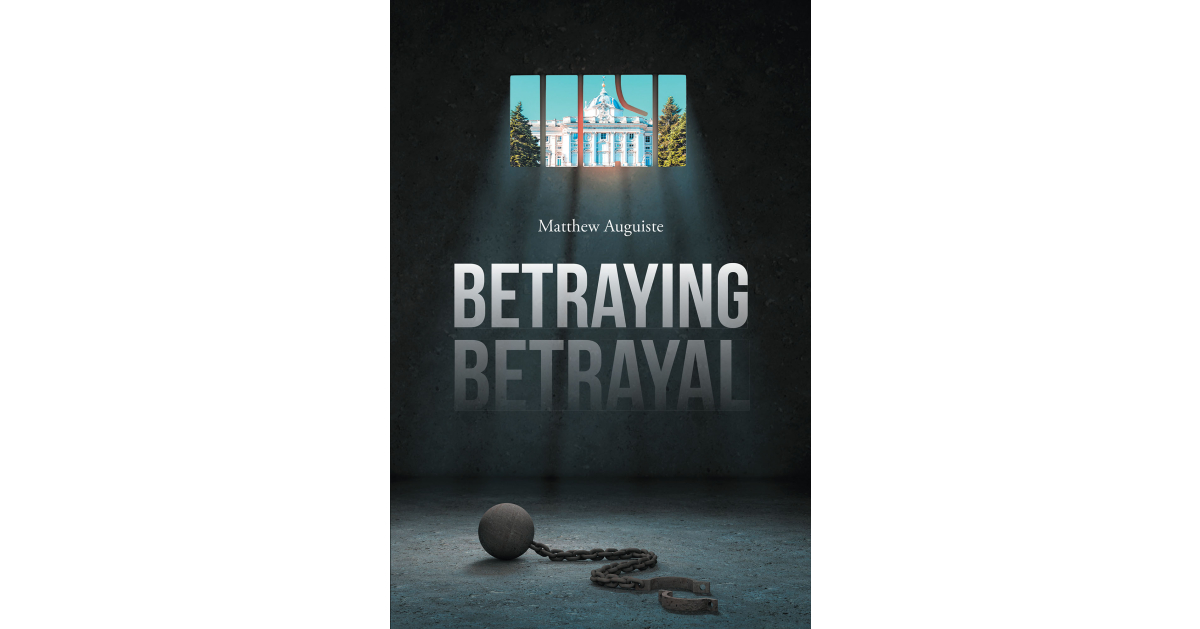 Matthew Auguiste’s newly released “Betraying Betrayal” is a profound examination of betrayal and redemption