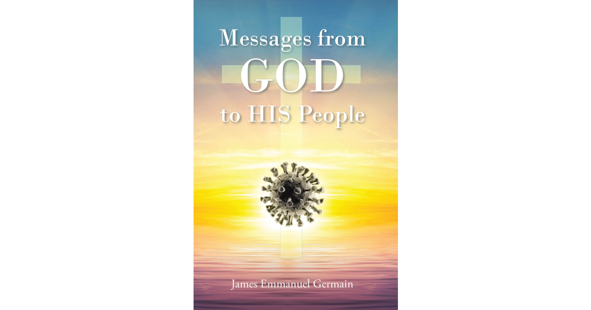 James Emmanuel Germain’s newly published “Messages from GOD to HIS People” is a fascinating spiritual revelation