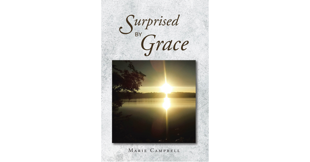 Marie Campbell’s newly released “Surprised By Grace” is a heartfelt and inspiring reminder of faith and salvation