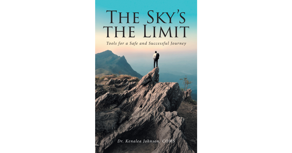 The newly released book The Sky’s the Limit: Tools for a Safe and Successful Journey by Dr. Kenalea Johnson, COMS, is an encouraging and practical resource for parents