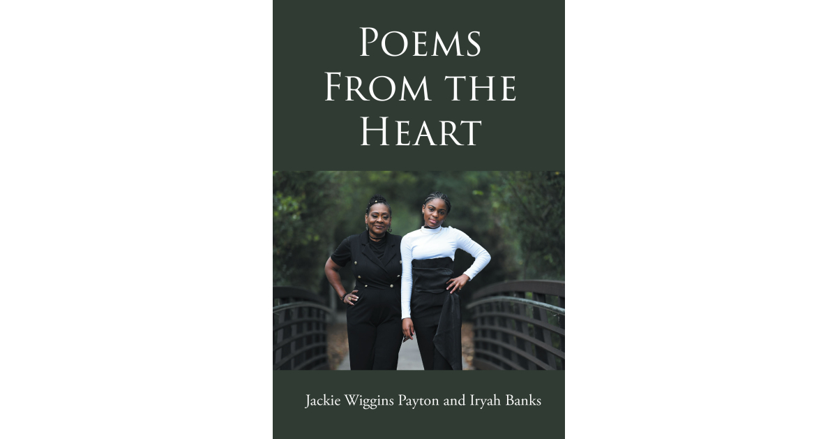 Authors Jackie Wiggins Payton and Iryah Banks’ new book, Poems From the Heart, is a collection of poems compiled from the hearts of both authors