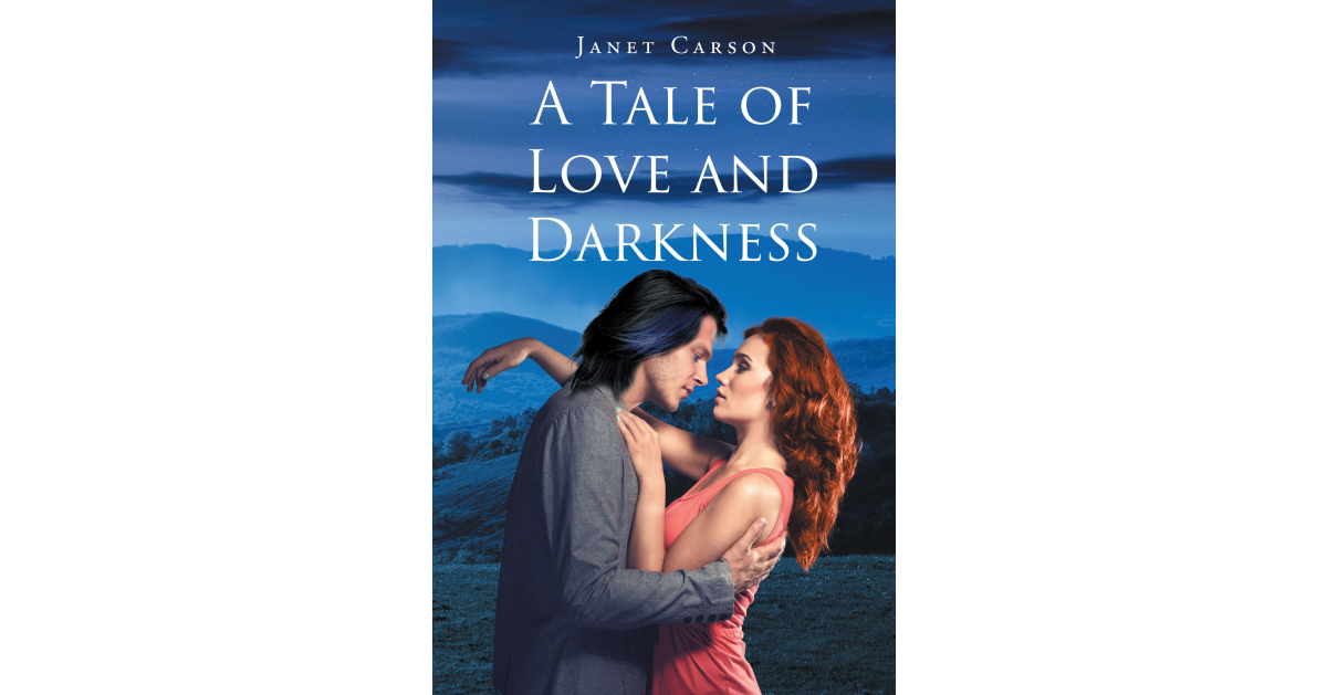 Author Janet Carson’s new book, A Tale of Love and Darkness, is a gripping and fascinating novel that combines romance with supernatural intrigue