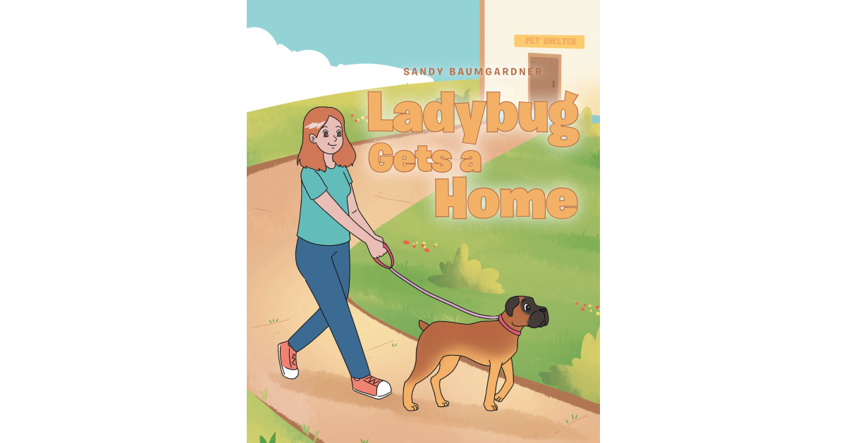 Author Sandy Baumgardner’s new book, Ladybug Gets a Home, is a heartwarming story of hope about a dog who finds a loving family who welcomes him into their home