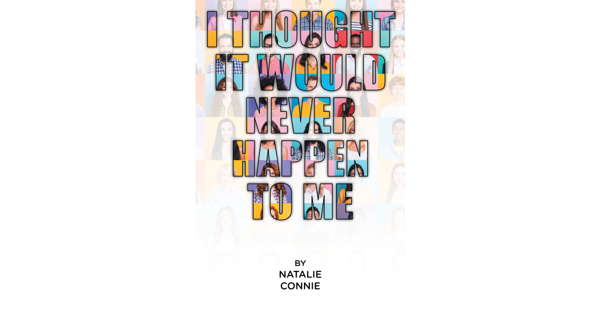 Author Natalie Connie’s new book, I Thought This Would Never Happen to Me, is a captivating series that offers hope and healing through personal narratives and poems