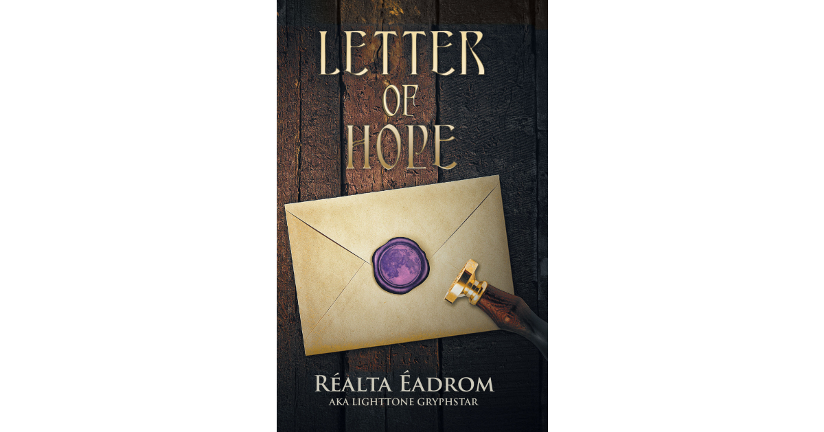 The new book “Letter of Hope” by author Realta Eadrom, aka Lighttone Gryphstar, tells the story of a young woman who tries to find out the truth behind her father’s disappearance.