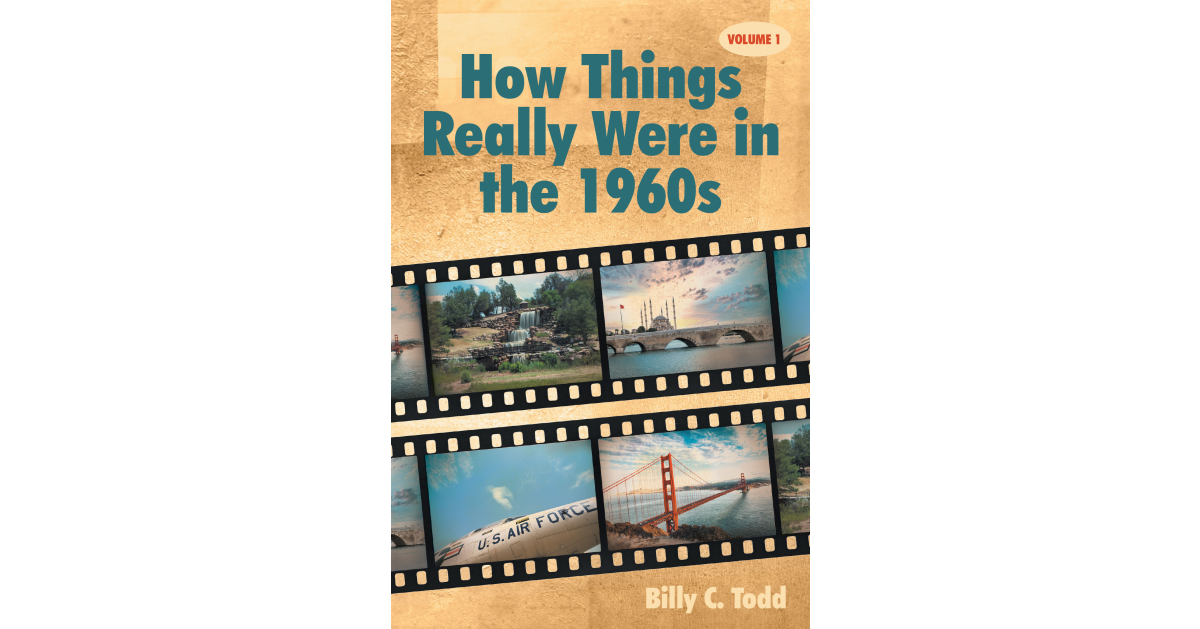 Author Billy C. Todd’s new book, How Things Really Were in the 1960s: Volume 1, is a gripping memoir of the author’s experiences while serving in the U.S. Air Force.