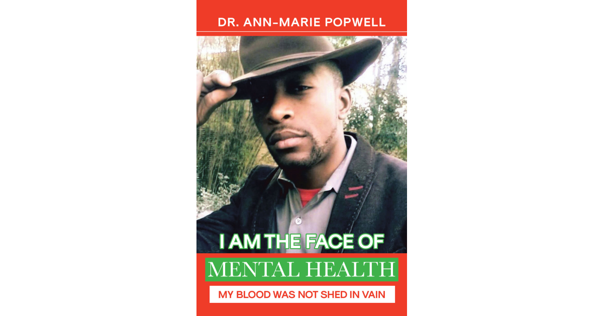 Author Dr. Ann-Marie Popwell’s New Book, “I Am the Face of Mental Health,” Aims to Raise Awareness of the Challenges Faced by Those Suffering from Mental Health Trauma